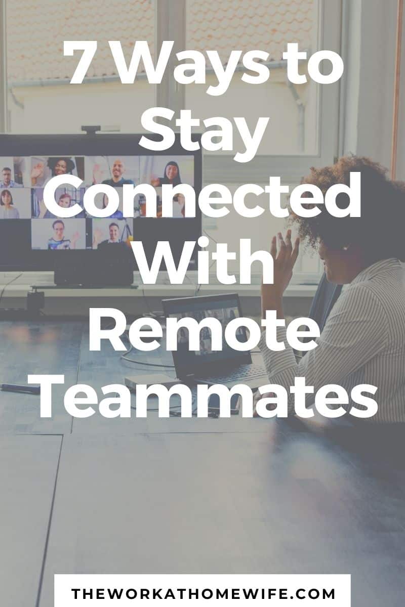 7 Ways to Stay Connected With Remote Teammates