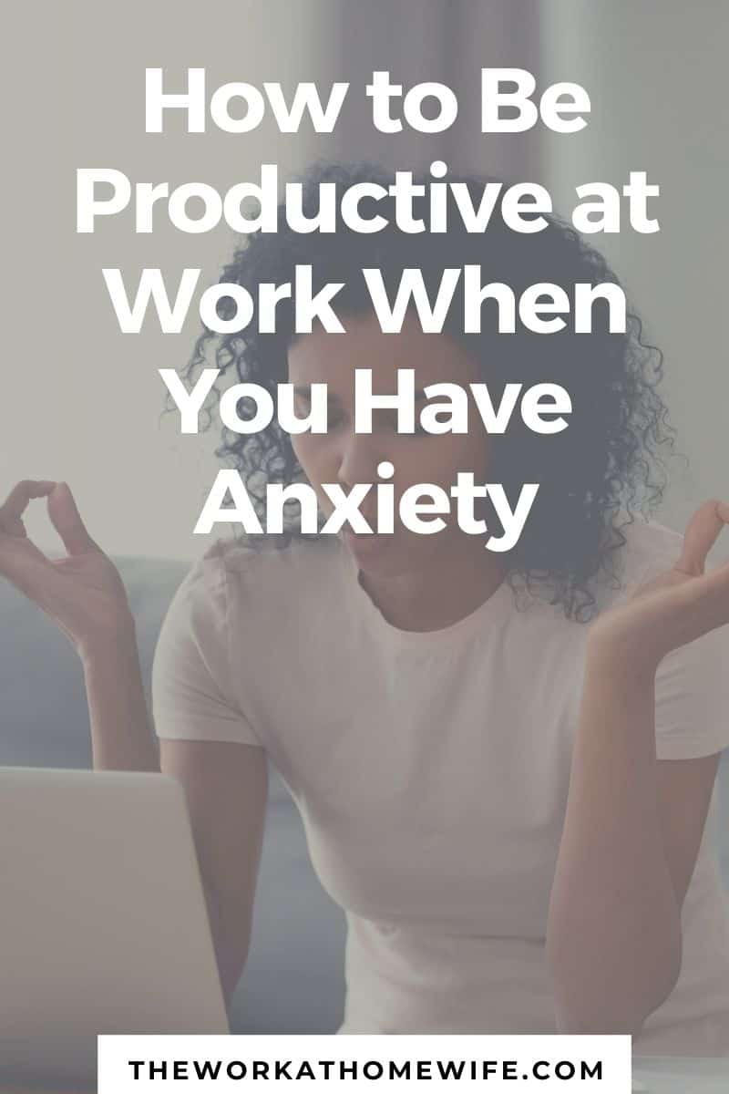 How to Be Productive at Work When You Have Anxiety