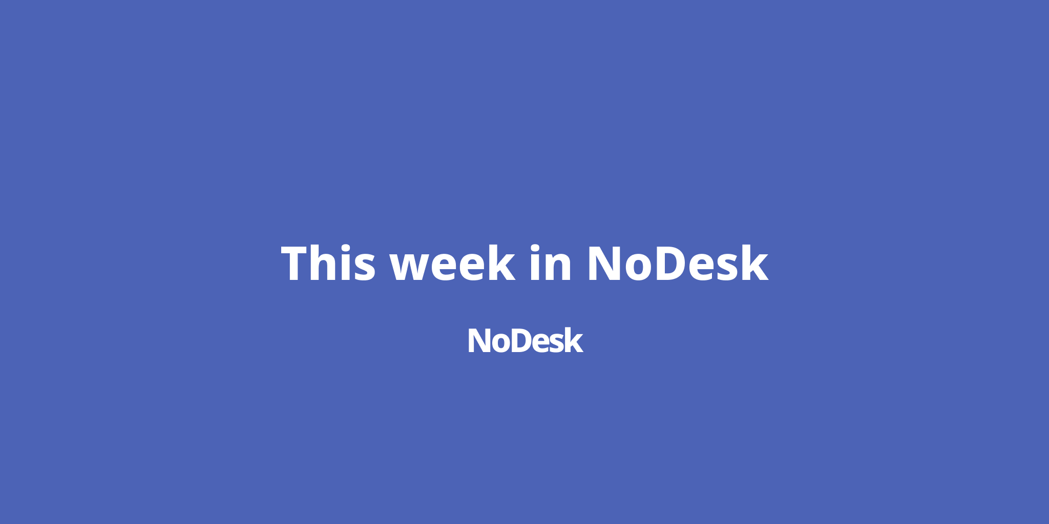 NoDesk: Issue #367 – NoDesk
